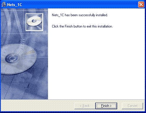 Finish > Nets_1C has been successfully installed. Click the Finish button to exit this installation. 